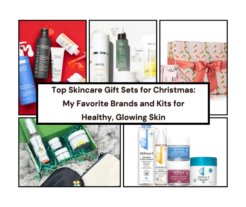 Top Skincare Gift Sets for Christmas: My Favorite Brands and Kits for Healthy, Glowing Skin